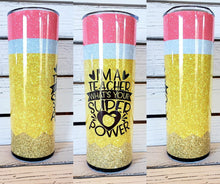 Load image into Gallery viewer, I'm a Teacher What's Your Superpower Pencil Tumbler w/ Lid & Straw
