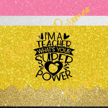 Load image into Gallery viewer, I'm a Teacher What's Your Superpower Pencil Tumbler w/ Lid & Straw