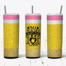 Load image into Gallery viewer, I'm a Teacher What's Your Superpower Pencil Tumbler w/ Lid & Straw